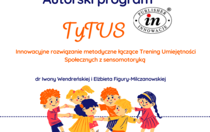 TU Się Bawi – czyli kiedy dziecko „nie zdąży” być grzeczne. (Wprowadzenie do autorskiego programu TyTUS)