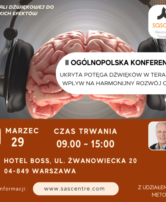 II Ogólnopolska Konferencja SAS: Ukryta potęga dźwięków w terapii SAS i ich wpływ na harmonijny rozwój człowieka.